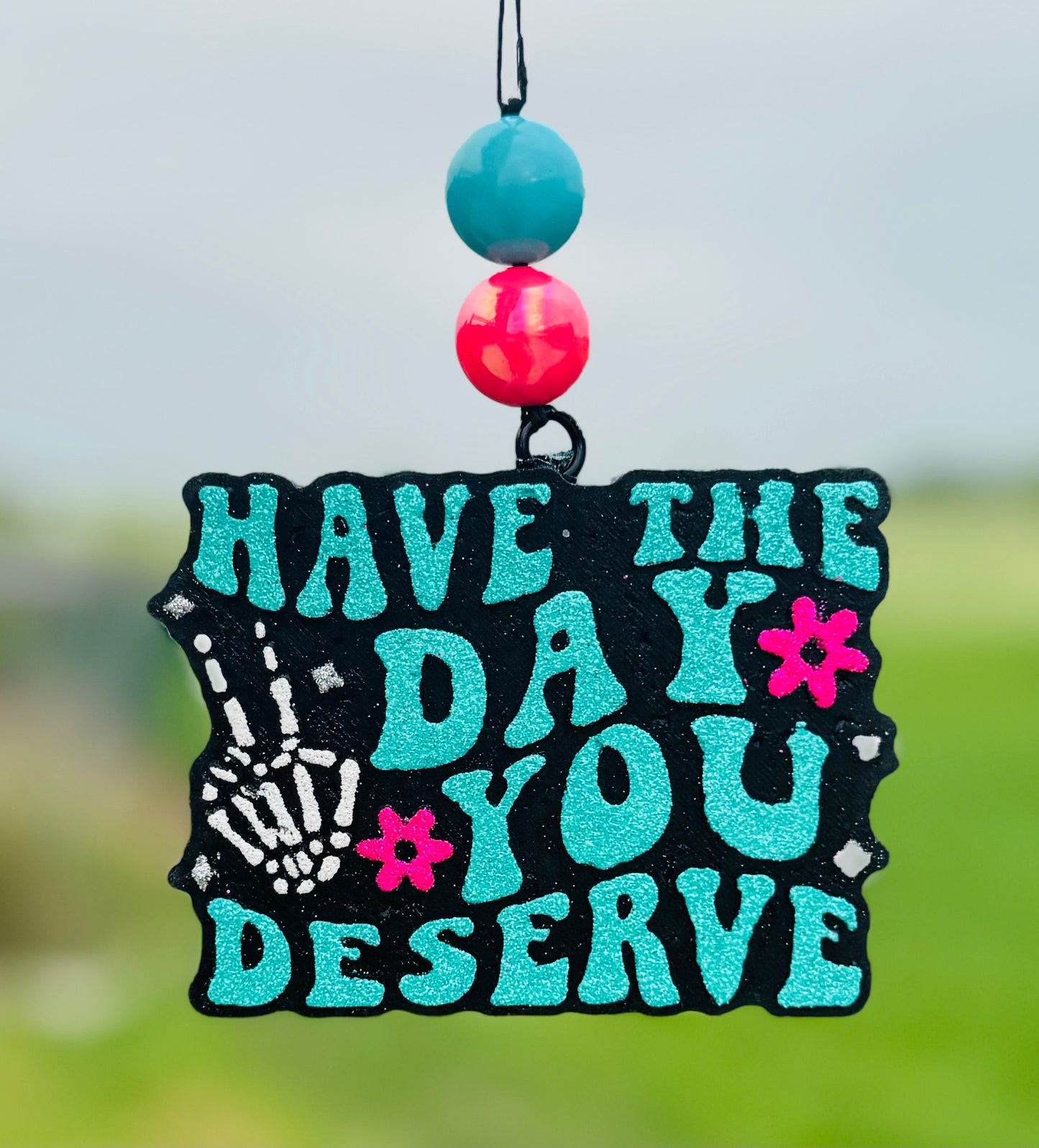 Have the Day You Deserve