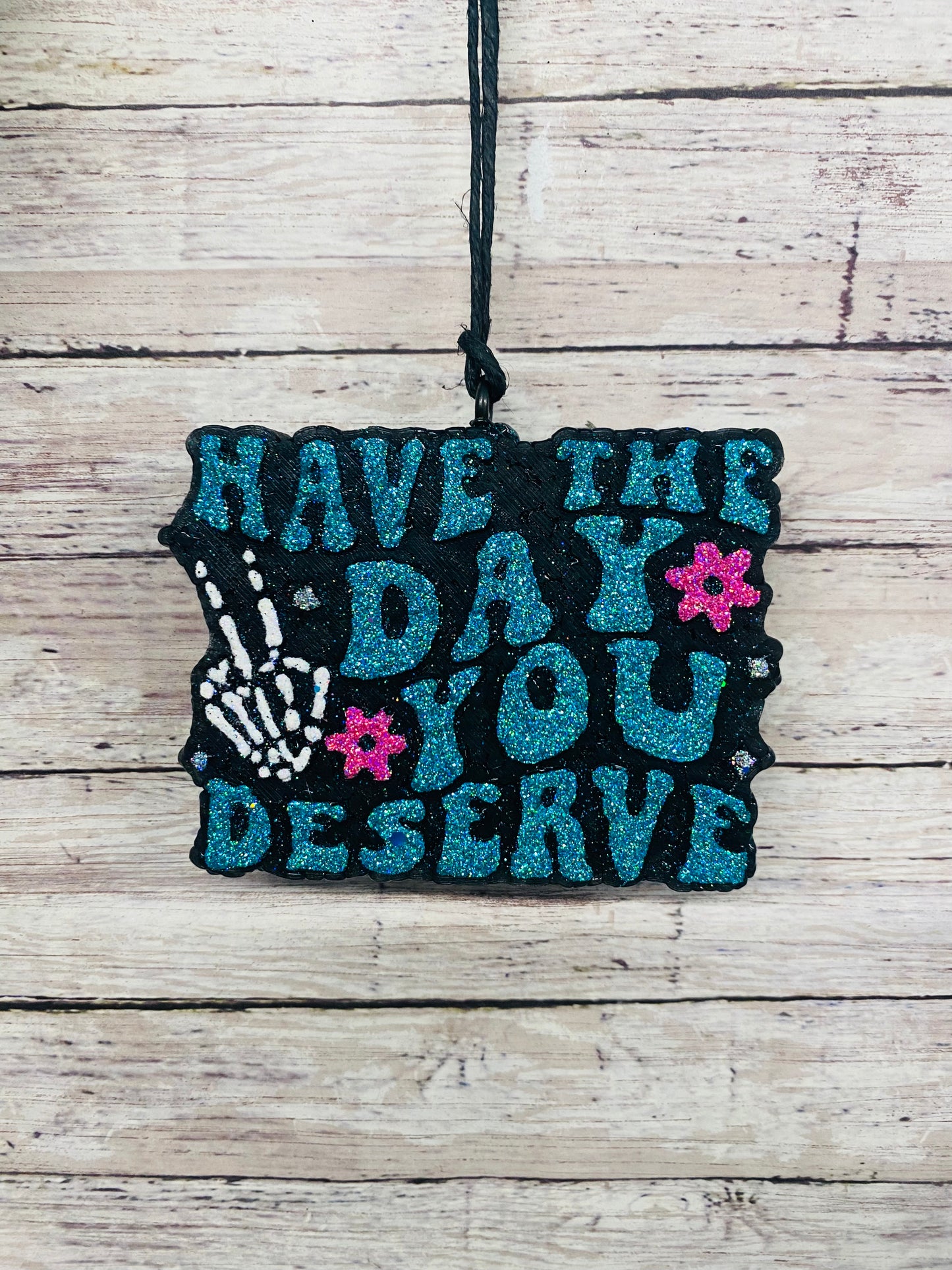 Have the Day You Deserve