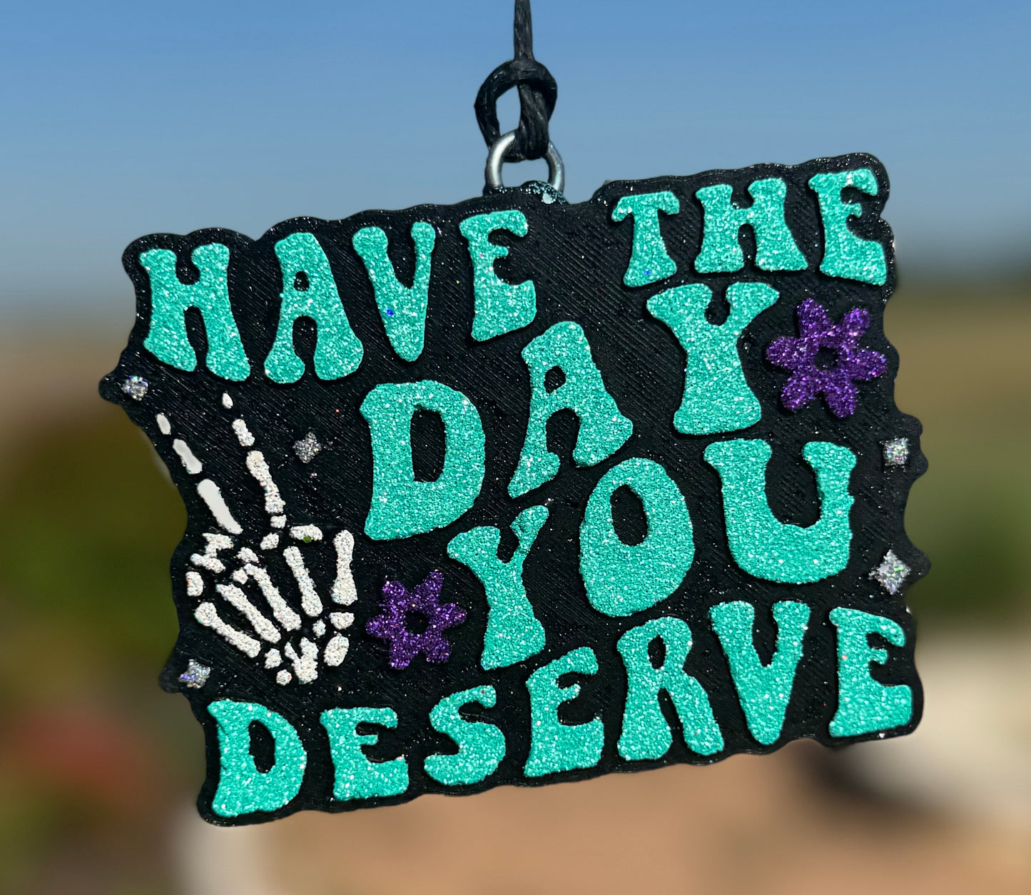 Have the Day You Deserve