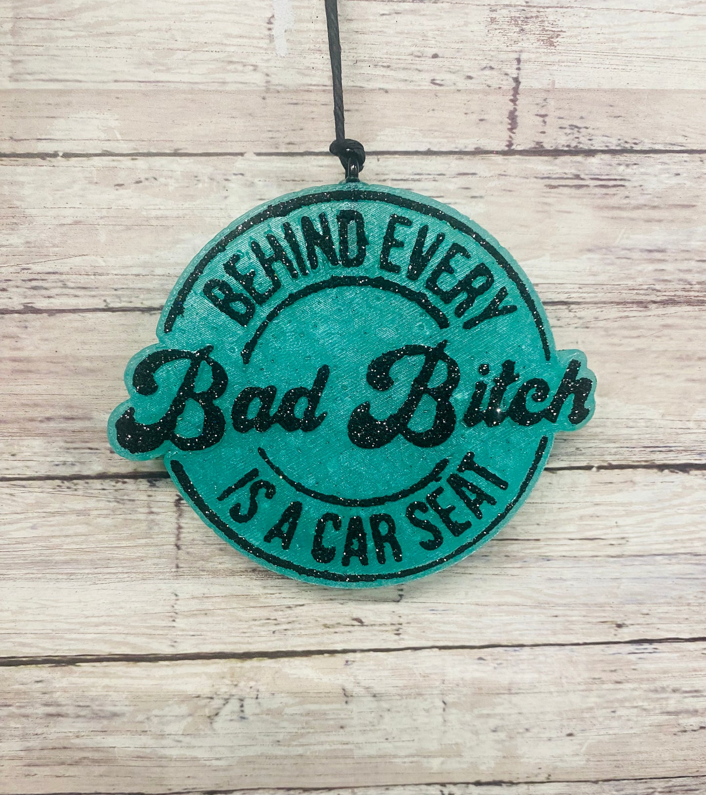 Behind Every Bad B*tch is a Carseat