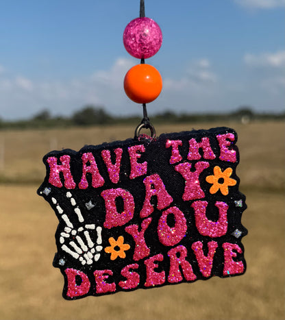 Have the Day You Deserve