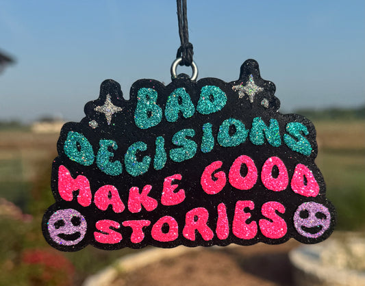 Bad Decisions Make Good Stories Car Freshie