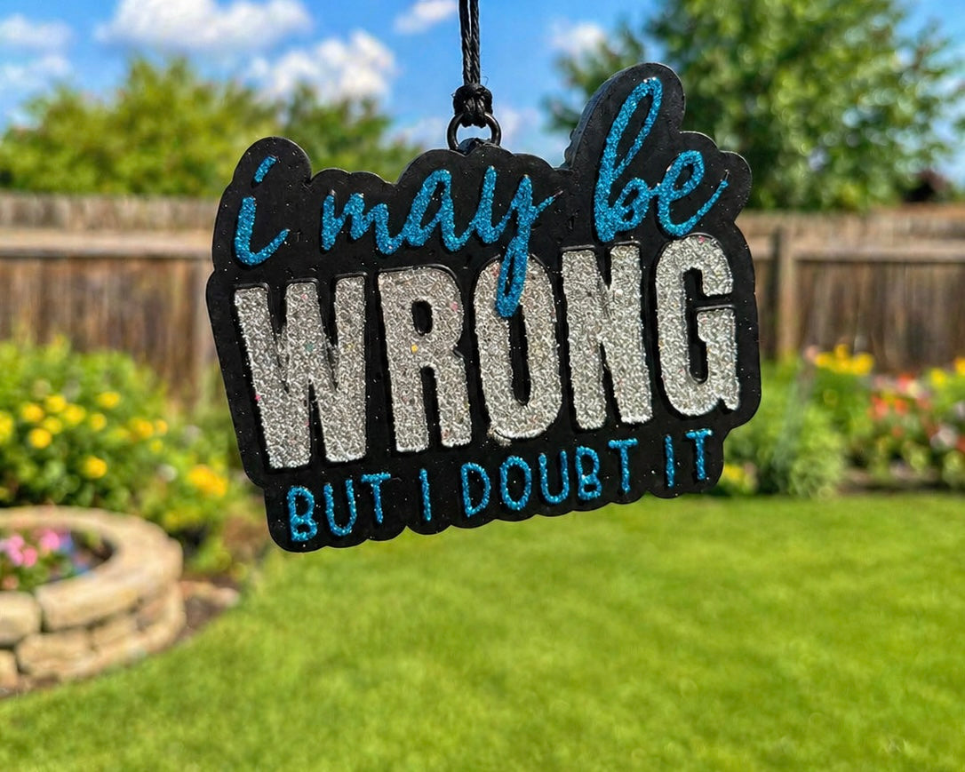 I May Be Wrong But I Doubt It