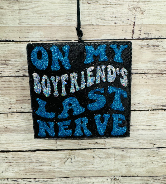 On My Boyfriend's Last Nerve