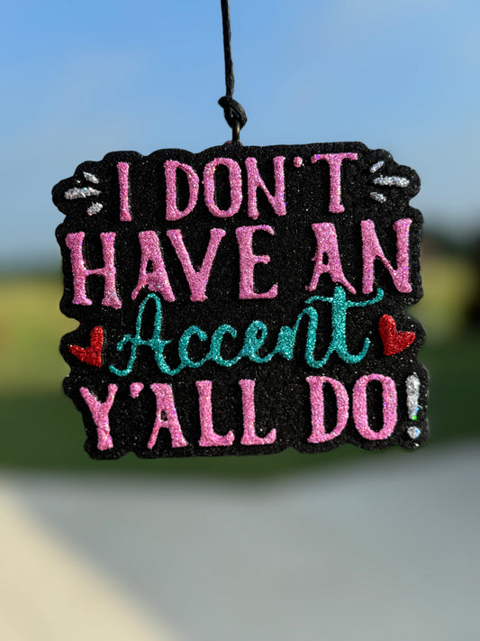 I Don't Have an Accent...Y'all Do