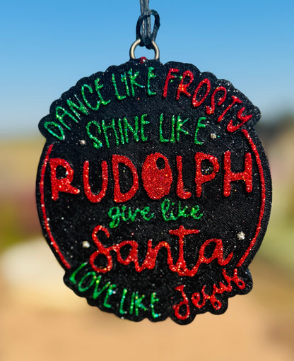 Dance Like Frosty, Shine Like Rudolph, Give Like Santa, Love Like Jesus
