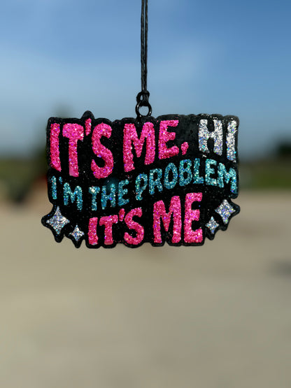 It's Me....I'm The Problem