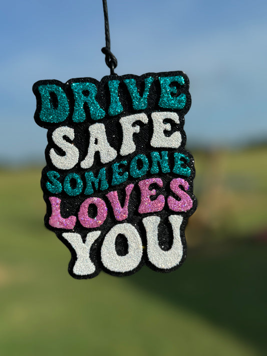 Drive Safe Someone Loves You