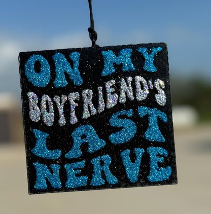 On My Boyfriend's Last Nerve