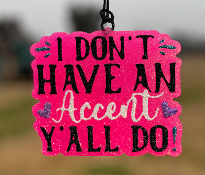 I Don't Have an Accent...Y'all Do