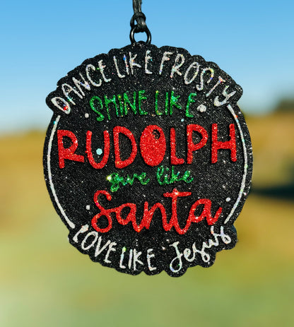 Dance Like Frosty, Shine Like Rudolph, Give Like Santa, Love Like Jesus