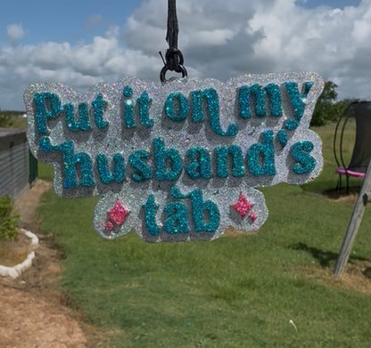 Put it on my Husband's Tab