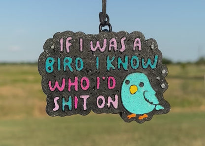 If I was a Bird.. I Know Who I'd Shit On